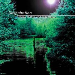 Despairation : Songs of Love and Redemprion